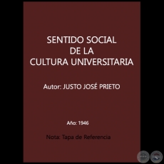 SENTIDO SOCIAL DE LA CULTURA UNIVERSITARIA - Autor:  JUSTO JOSÉ PRIETO - Año 1946